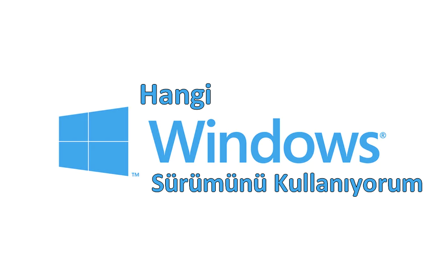 hangi windows sürümünü kullanıyorum