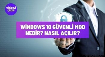 Windows 10 Güvenli Mod Nedir? Nasıl Açılır?