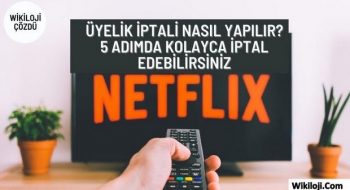 Netflix İptal Etme Nasıl Yapılır ? 5 Adımda Üyeliği İptal Edin !