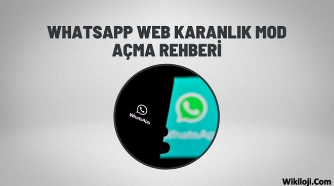 Whatsapp Web Karanlık Mod Nedir? Aktifleştirme Rehberi