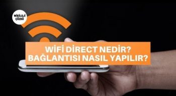 Wifi Direct Nedir? Bağlantısı Nasıl Yapılır?