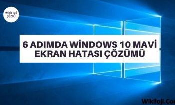 6 Adımda Windows 10 Mavi Ekran Hatası Çözümü