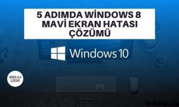 5 Adımda Windows 8 Mavi Ekran Hatası Çözümü