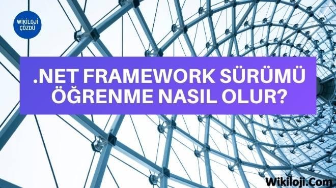 .NET Framework Sürümü Öğrenme Nasıl Yapılır?